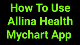 How To Use Allina Health Mychart App 
