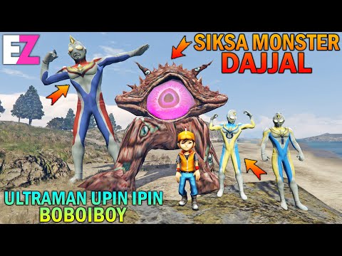 ULTRAMAN UPIN IPIN DAN BOBOIBOY SIKSA MONSTER DAJJAL  - GTA 5 SULTAN BOCIL