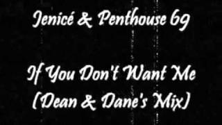 Jenice & Penthouse 69 - If You Don't Want Me (Dean & Dane's Mix)