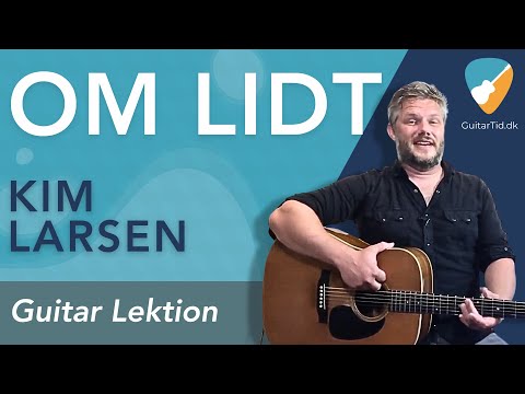 Lær at spille "Om Lidt" (Kim Larsen) på guitar