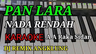 Download lagu PAN LARA,A A RAKA SIDAN KARAOKE DJ REMIX ANGKLUNG mp3
