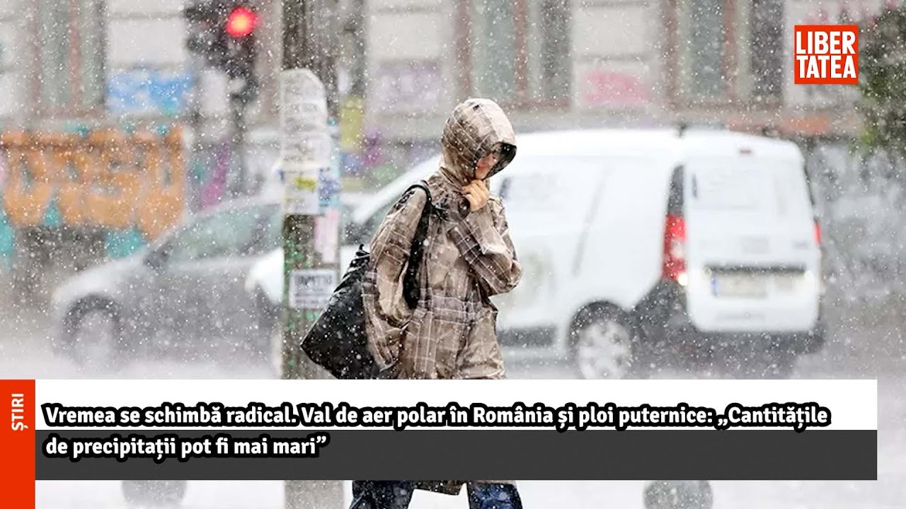 Vremea se schimbă radical. Val de aer polar în România și ploi puternice |Libertatea