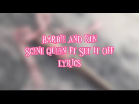 Pinned comment || Barbie and Ken || scene queen ft. Set it off || lyrics