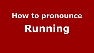 How to pronounce Running