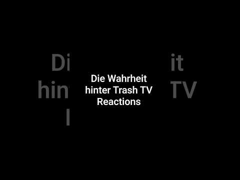 Die Wahrheit hinter Trash TV Reactions