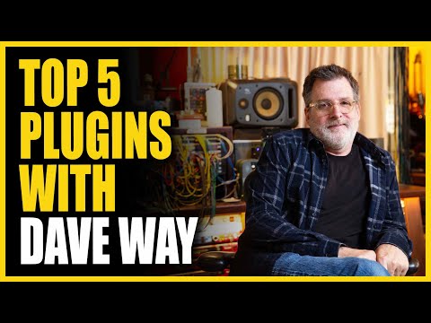 Top 5 Plugins with 4x Grammy Winning Producer Dave Way