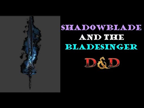 Shadowblade and the Bladesinger: D&D