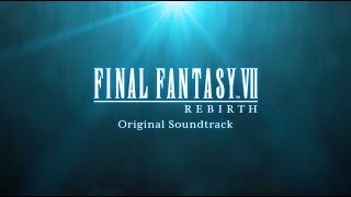 FINAL FANTASY VII REBIRTH Original Soundtrack ~Special edit FINAL FANTASY VII REBIRTH Original Soundtrack ~Special edit