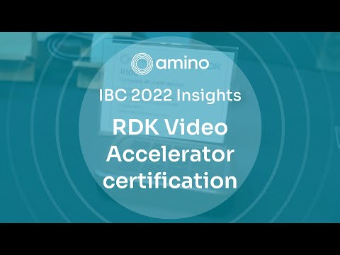 RDK Video Accelerator certification - IBC 2022 Insights