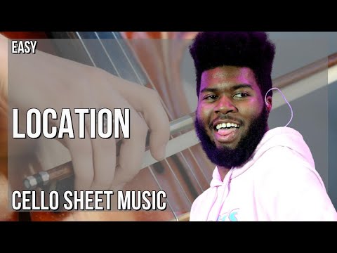 Cello Sheet Music: How to play Location by Khalid
