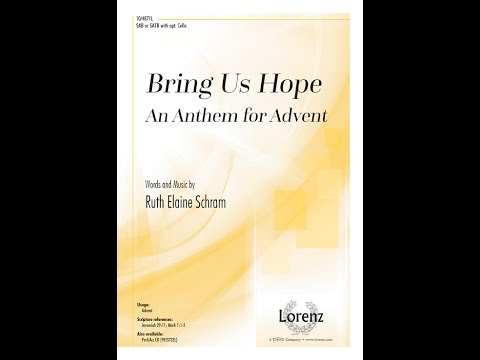 Bring Us Hope (SAB/SATB/Two-part Mixed) - Ruth Elaine Schram