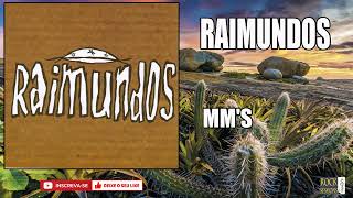 RAIMUNDOS - MM'S  (HQ)