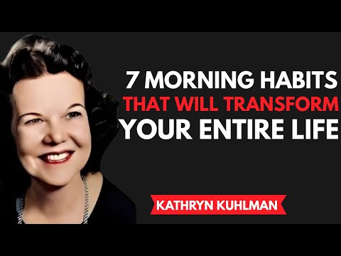 KATHRYN KUHLMAN - 7 Morning Habits That Will Completely Transform Your Life Forever!