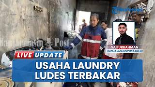 Kebakaran Tempat Laundry di Banjarmasin Selatan, Mesin Cuci hingga Pakaian Pelanggan Hangus Terbakar