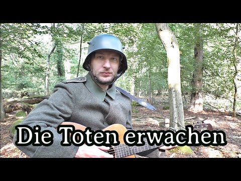 German soldier sings - Die Toten erwachen / Wenn hoch vom Himmelsbogen