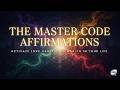 The Master Code Affirmations - Activate Love, Health, And Wealth In Your Life