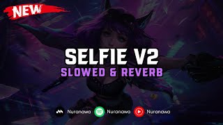 Download lagu DJ Selfie V2 ( Slowed & Reverb ) 🎧 mp3
