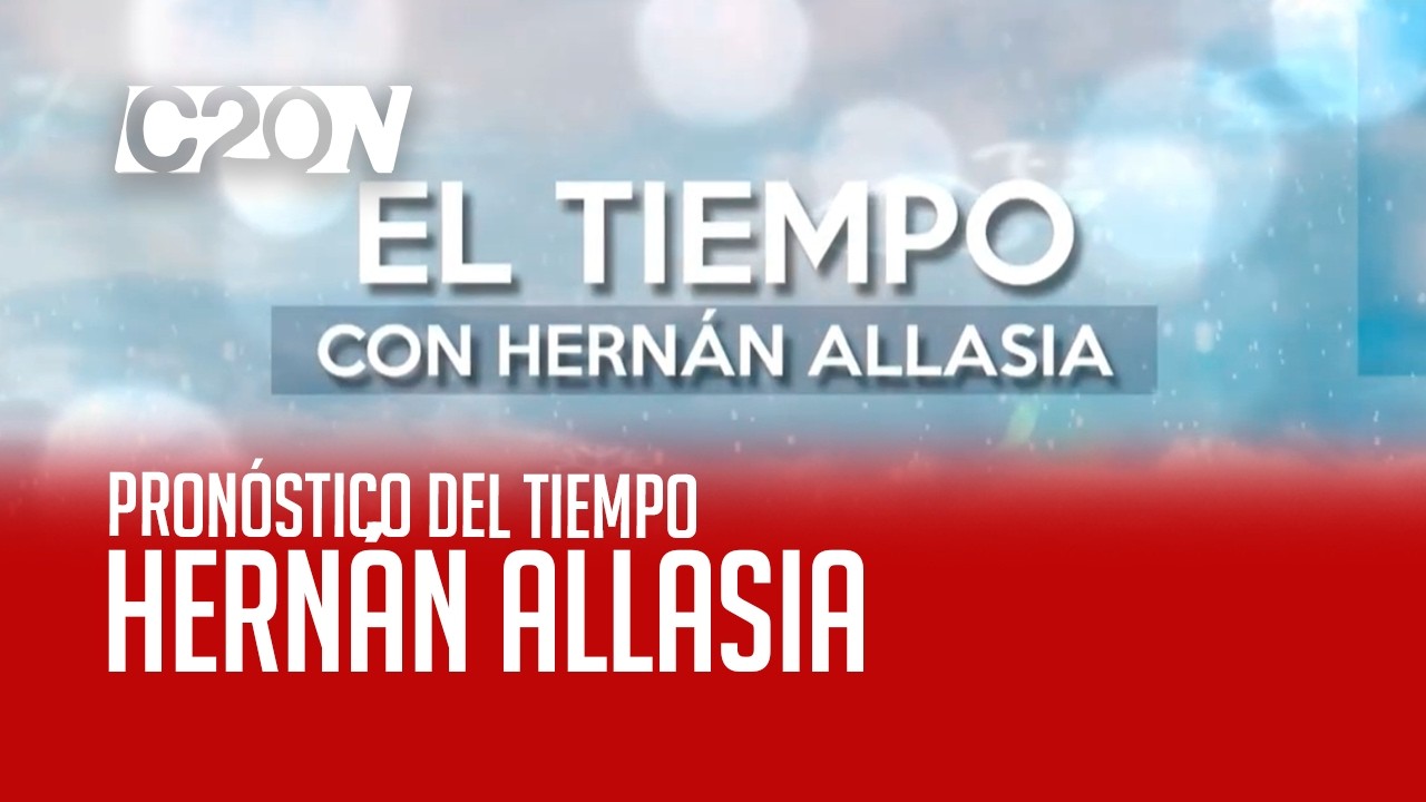 C20 Noticias | Pronóstico del tiempo - Hernan Allasia