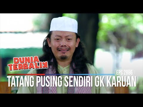 Tatang Pusing Sendiri Gk Karuan - Dunia Terbalik