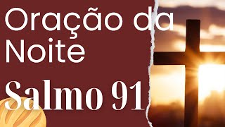 Oração da noite - Salmo 91 Sua Armadura Celestial Contra o Inimigo - salmo 91
