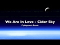 Cider Sky - We Are In Love (Cyclogenesis Remix ...