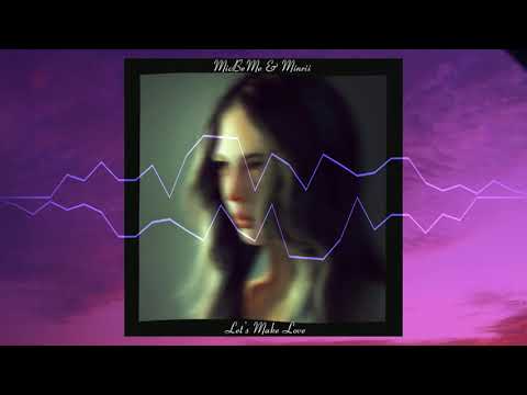 MicBeMe & Minrii - Let's Make Love (Official Audio)