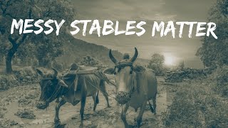 Messy Stables Matter