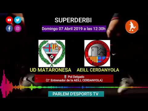La Previa del Superderbi ⚽️ UD MATARONESA- AEILL CERDANYOLA (07/04/2019)
