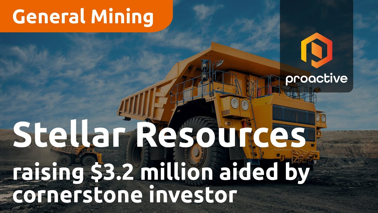 Stellar Resources raising $3.2 million aided by cornerstone investor Nero Resources Fund