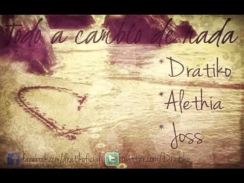 Dratiko - Todo A Cambio De Nada (Con Alethia y Joss)