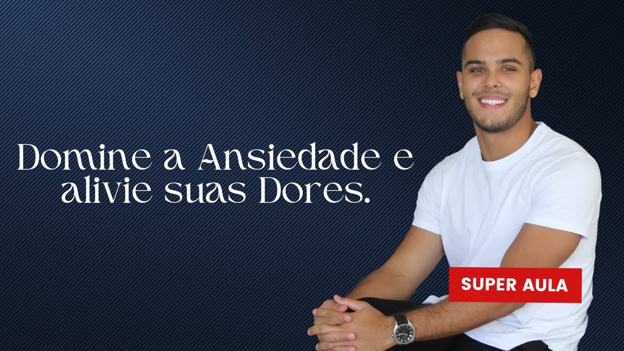 Domine a Ansiedade e alivie suas Dores.