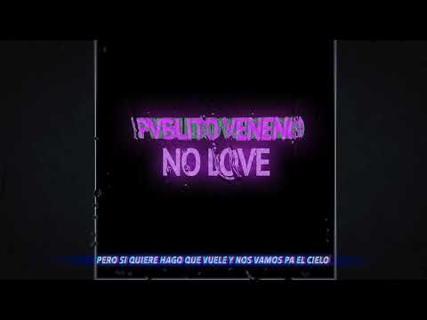PABLITO VENENO /// NO LOVE