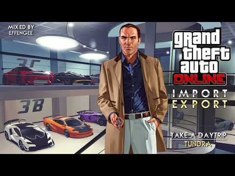 GTA Online: Import/Export Original Soundtrack – Tundra by Take A Daytrip