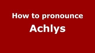How to pronounce Achlys