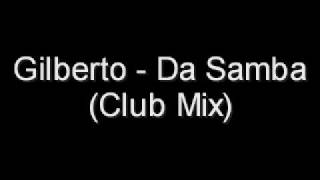 Gilberto - Da Samba (Club Mix)