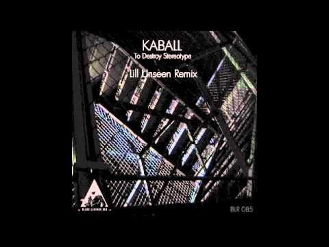 Kaball - To Destroy Stereotype (Lill Unseen Remix)