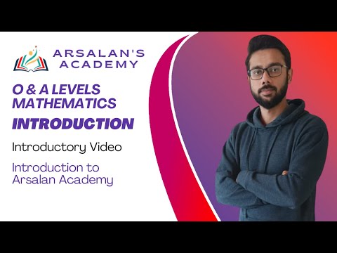 Introduction to O Levels & A levels Mathematics: Arsalan's Academy