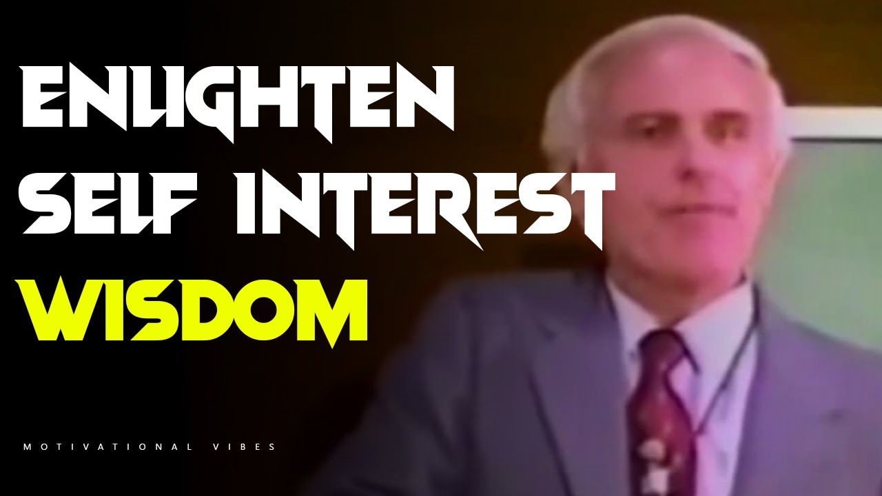Enlighten Self Interest For Opportunity [Jim Rohn]