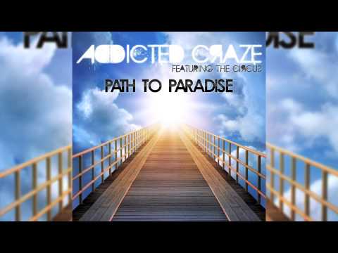 Addicted Craze Feat. The Circus - Path to Paradise (Radio Edit) // DANCECLUSIVE //