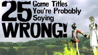 25 Game Titles You Are Probably Saying Wrong