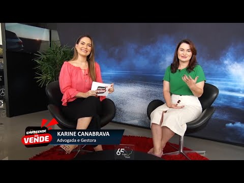 Entrevista com a advogada e gestora Karine Canabrava no Empreende Que Vende 24 03 2022
