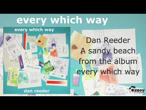 Dan Reeder - "a sandy beach" - every which way