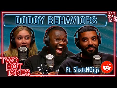 Dodgy Behaviors.. Ft. ShxtsNGigs Podcast || Two Hot Takes Podcast || Reddit Reactions