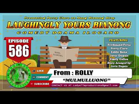 LAUGHINGLY YOURS BIANONG #586 | MULMULLUONG | LADY ELLE PRODUCTIONS | BEST ILOCANO DRAMA