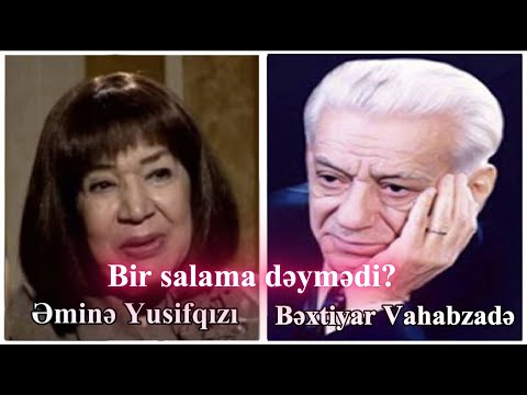 Bir salama dəymədi - Əminə Yusifqızı (Bəxtiyar Vahabzadə)