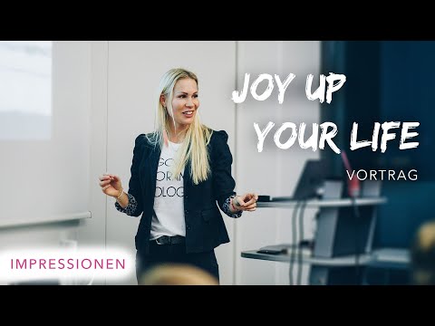 „Glück ist eine Entscheidung“ (Vortragsreihe) JOY UP YOUR LIFE
