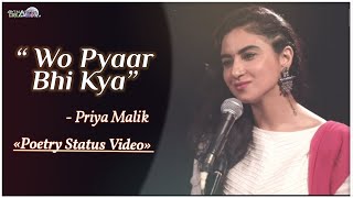 Wo Pyar Bhi Kya | Love Trending Poetry Status | Priya Malik  | Love Shayari | Avinash Creation