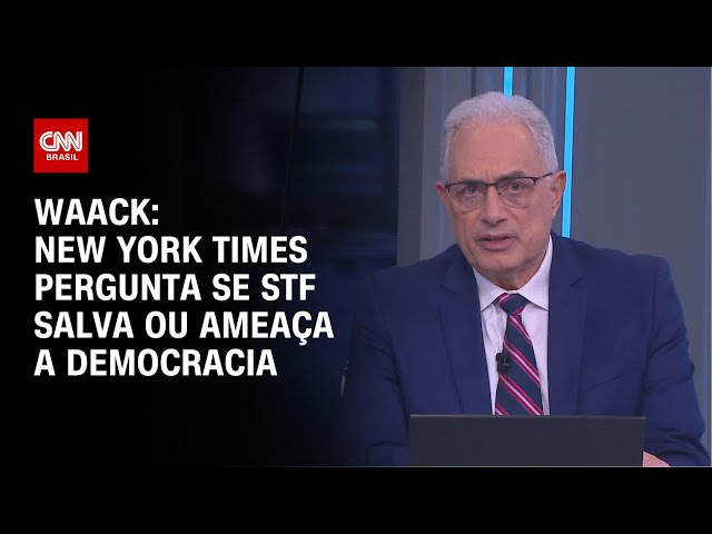 Waack: New York Times pergunta se STF salva ou ameaça a democracia | WW