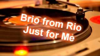 Brio from Rio - Just for me