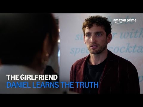The Girlfriend | Daniel Learns The Truth | Amazon Prime